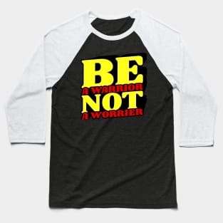 Be a Worrier Baseball T-Shirt